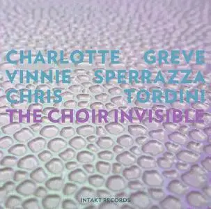 Charlotte Greve, Vinnie Sperrazza & Chris Tordini - The Choir Invisible (2020)