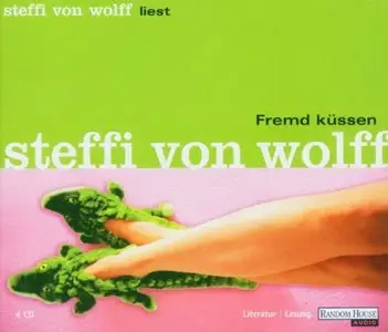 Steffi von Wolff - Fremd Küssen