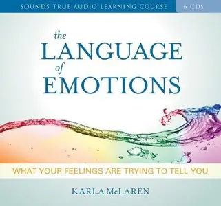 The Language of Emotions: What Your Feelings are Trying to Tell You (Audiobook)