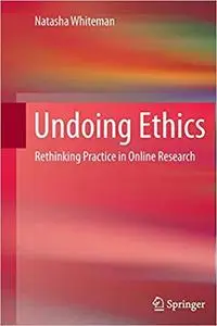 Undoing Ethics: Rethinking Practice in Online Research