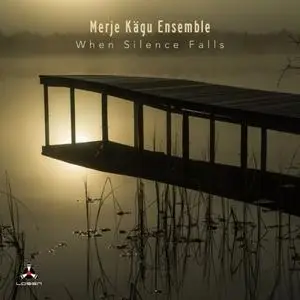 Merje Kägu Ensemble - When Silence Falls (2018) [Official Digital Download 24/96]