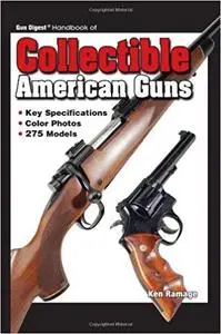 Gun Digest Handbook of Collectible American Guns