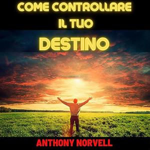 «Come controllare il tuo destino» by Anthony Norvell