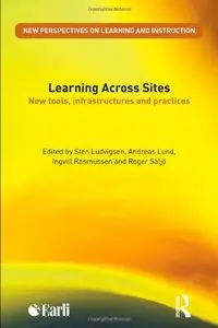 Learning Across Sites: New Tools, Infrastructures and Practices (New Perspectives on Learning and Instruction)