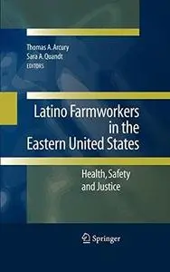 Latino Farmworkers in the Eastern United States: Health, Safety and Justice