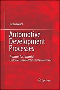 Automotive Development Processes: Processes for Successful Customer Oriented Vehicle Development