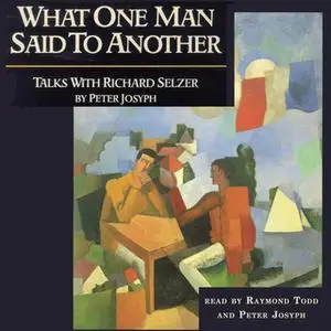 «What One Man Said to Another» by Peter Josyph