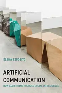Artificial Communication: How Algorithms Produce Social Intelligence (The MIT Press)