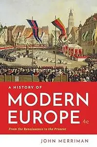 A History of Modern Europe: From the Renaissance to the Present, 4th Edition