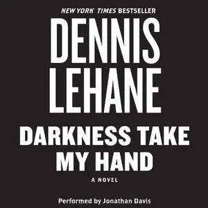 Darkness, Take My Hand (Patrick Kenzie/Angela Gennaro Novels) (Audiobook)