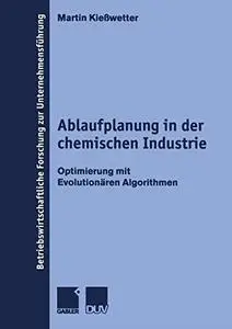 Ablaufplanung in der chemischen Industrie: Optimierung mit Evolutionären Algorithmen