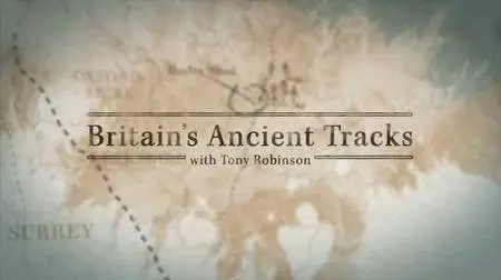 Channel 4 - Britains Ancient Tracks with Tony Robinson (2016)