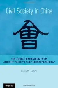 Civil Society in China: The Legal Framework from Ancient Times to the "New Reform Era"