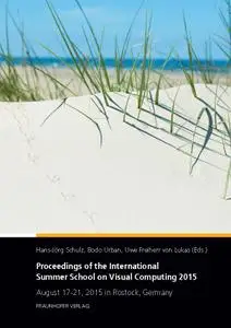 Proceedings of the International Summer School on Visual Computing 2015