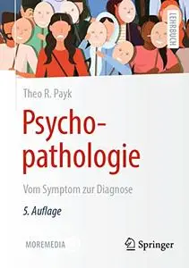 Psychopathologie: Vom Symptom zur Diagnose, 5. Auflage