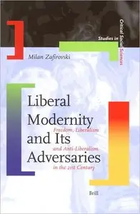 Liberal Modernity and Its Adversaries (Studies in Critical Social Sciences)