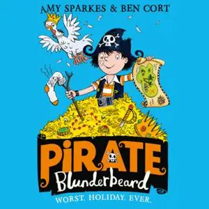 «Pirate Blunderbeard: Worst. Holiday. Ever.» by Amy Sparkes