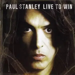 Paul Stanley - Live To Win (2006)
