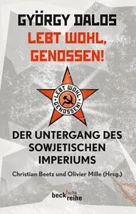 Lebt wohl Genossen - Der Untergang des sowjetischen Imperiums