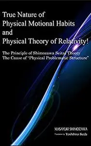 True Nature of Physical Motional Habits and Physical Theory of Relativity