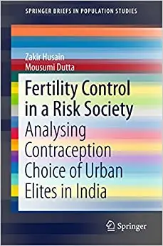 Fertility Control in a Risk Society: Analysing Contraception Choice of Urban Elites in India (Repost)
