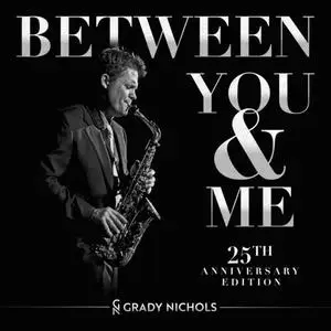 Grady Nichols - Between You and Me (25th Anniversary Edition) (2022)