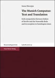 The Munich Computus - Text and Translation: Irish computistics between Isidore of Seville and the Venerable Bede and its recept