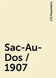 «Sac-Au-Dos / 1907» by Joris-Karl Huysmans