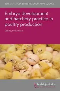 Embryo development and hatchery practice in poultry production (Burleigh Dodds Series in Agricultural Science, 134)