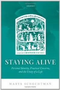 Staying Alive: Personal Identity, Practical Concerns, and the Unity of a Life (Repost)