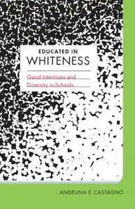 Educated in Whiteness: Good Intentions and Diversity in Schools