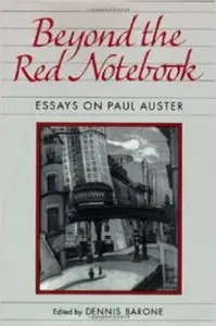 Beyond the Red Notebook: Essays on Paul Auster (Penn Studies in Contemporary American Fiction)