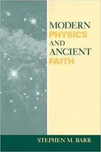 Modern Physics and Ancient Faith