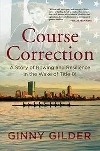 Course Correction: A Story of Rowing and Resilience in the Wake of Title IX [Audiobook]