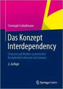 Das Konzept Interdependency: Chancen und Risiken systemischer Komplexität erkennen und steuern