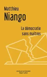 Matthieu Niango, "La démocratie sans maîtres"