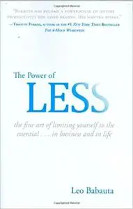 The Power of Less: The Fine Art of Limiting Yourself to the Essential