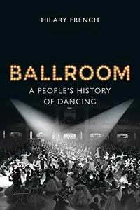 Ballroom: A People’s History of Dancing