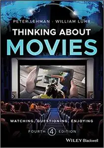 Thinking about Movies: Watching, Questioning, Enjoying Ed 4