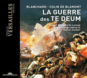 Daniel Cuiller, Ensemble Stradivaria, Chœur Marguerite Louise - Blanchard & Colin de Blamont: Les Guerre des Te Deum (2019)