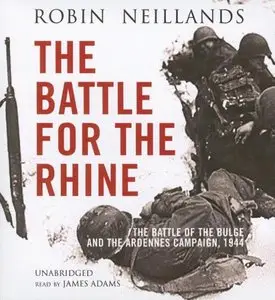 The Battle of the Rhine 1944: Arnhem and the Ardennes: the Campaign in Europe (Audiobook) (Repost)