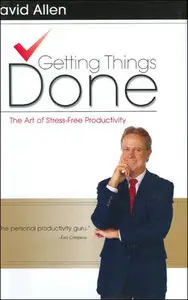 Getting Things Done: The Art of Stress-Free Productivity (Repost)