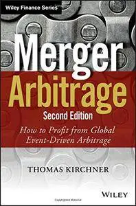 Merger Arbitrage: How to Profit from Global Event-Driven Arbitrage, 2 edition (repost)