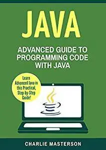 Java: Advanced Guide to Programming Code with Java