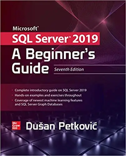 Microsoft SQL Server 2019: A Beginner's Guide, 7th Edition