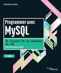 Christian Soutou, "Programmer avec MySQL : SQL, transactions, PHP, Java, optimisations, XML, JSON"