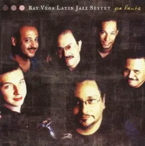 Ray Vega Latin Jazz Sextet - Pa'Lante (2001)