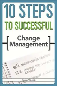 10 Steps to Successful Change Management (Repost)