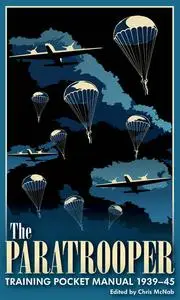 «The Paratrooper Training Pocket Manual, 1939–45» by Chris McNab