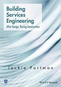 Building Services Engineering: After Design, During Construction